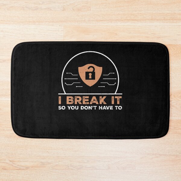 Item preview, I Break It So You Don't Have To Penetration Test Pen Testers designed and sold by StrongShirts.