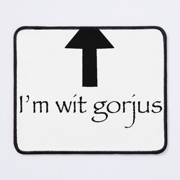 Item preview, Im with gorgeous , im wit gorjus designed and sold by Lacylle.