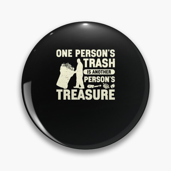 Item preview, One Person's Trash Is Another Person's Treasure Metal Scraps designed and sold by StrongShirts.