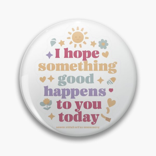 Item preview, I Hope Something Good Happens to You Today designed and sold by Shirts-Popular.