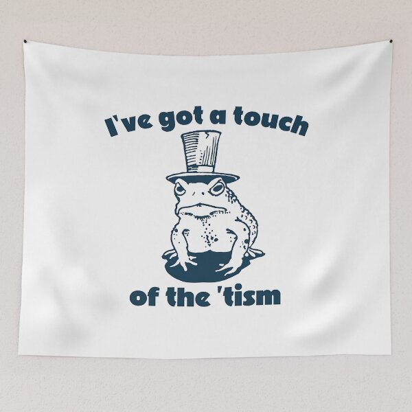 Item preview, I've got a touch of the ‘tism  designed and sold by beaversmarie.