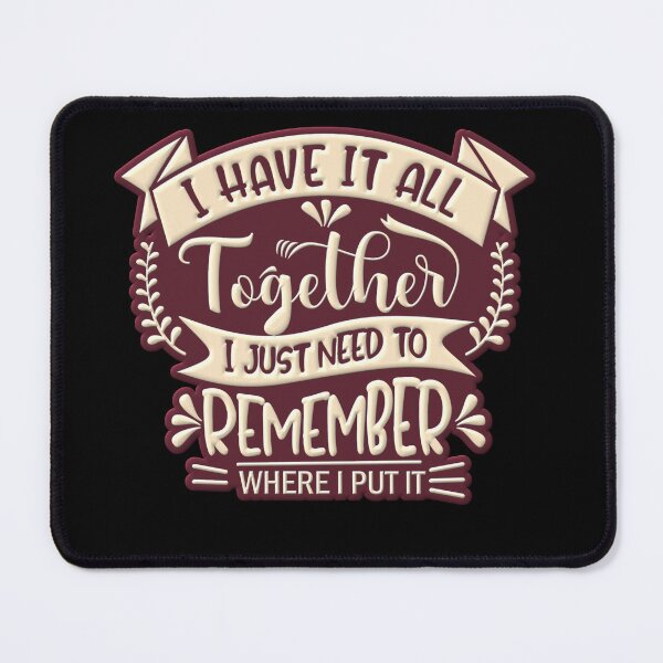 Item preview, Funny Quote I Have it All Together designed and sold by Paula Helit.