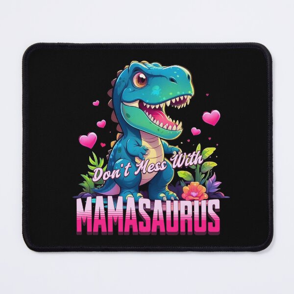 Item preview, Funny Don't Mess Mamasaurus designed and sold by Paula Helit.