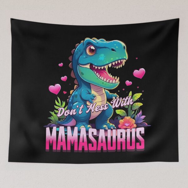 Item preview, Funny Don't Mess Mamasaurus designed and sold by Paula Helit.