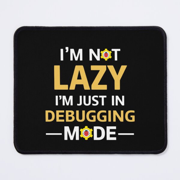 Item preview, Funny Coding Design - I'm Not Lazy, Just in Debugging Mode designed and sold by BunBuntheDog-.