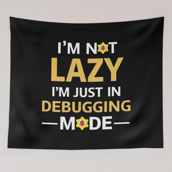 Item preview, Funny Coding Design - I'm Not Lazy, Just in Debugging Mode designed and sold by BunBuntheDog-.