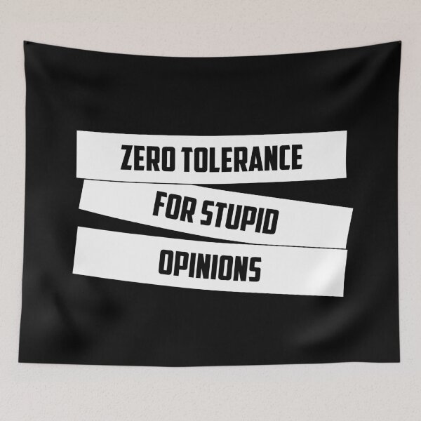 Item preview, Zero Tolerance For Stupid Opinions designed and sold by TheFineShirt.