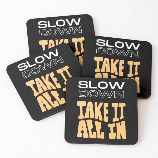 Item preview, Slow Down - Take It All In designed and sold by MarkWindmill.