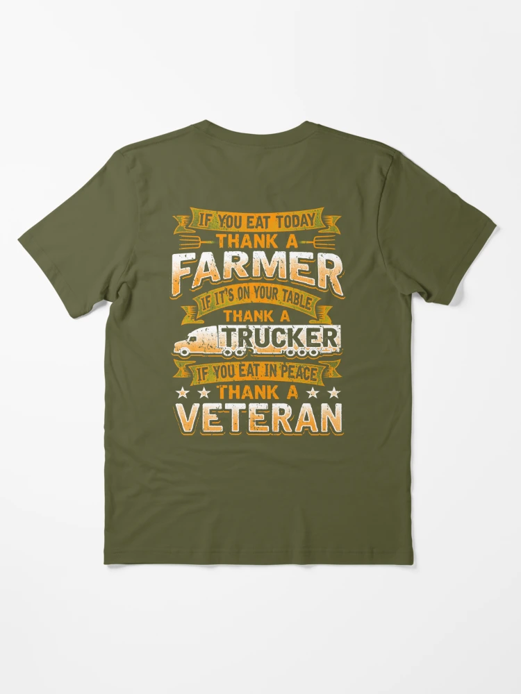 Thank a Farmer Thank a Trucker Thank a Veteran Shirt Apparel and Accessories  Essential T-Shirt for Sale by MarOlv