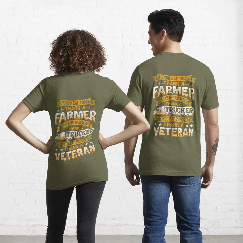 Thank a Farmer Thank a Trucker Thank a Veteran Shirt Apparel and Accessories  Essential T-Shirt for Sale by MarOlv