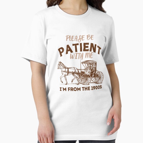 Item preview, Please Be Patient with Me I'm From the 1900s vintage trendy designed and sold by Abd00essamad.