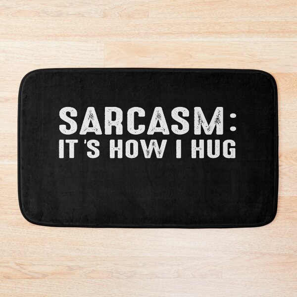 Item preview, Sarcasm:It's How I Hug Funny Sarcastic Humour designed and sold by PrintItStudio.