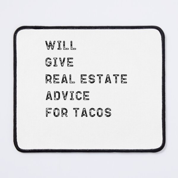 Item preview, Will Give Real Estate Advice for Tacos designed and sold by belladesign7.