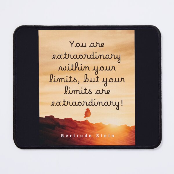 Item preview, Gertrude Stein quote: You Are Extraordinary Within Your Limits, But Your Limits Are Extraordinary. designed and sold by artbleed.