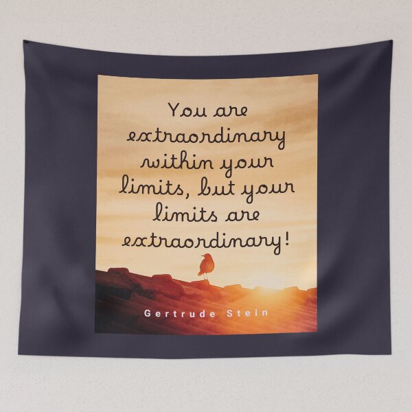 Item preview, Gertrude Stein quote: You Are Extraordinary Within Your Limits, But Your Limits Are Extraordinary. designed and sold by artbleed.