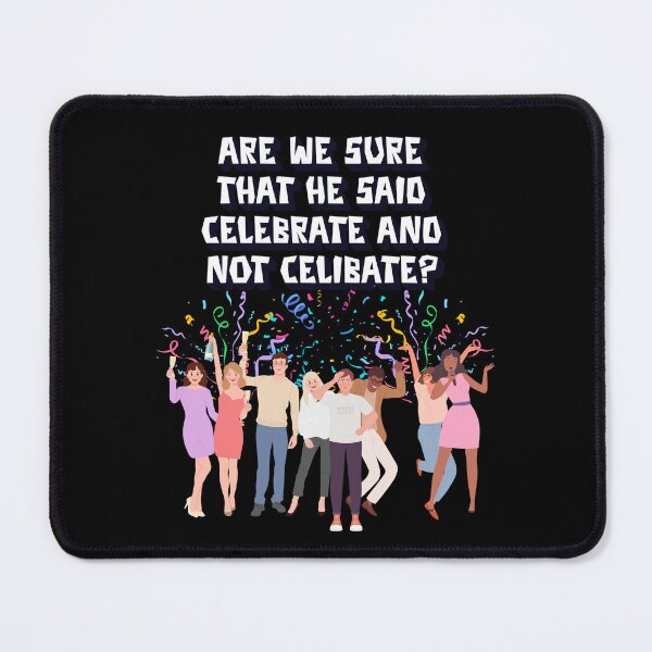 Item preview, Are We Sure That He Said Celebrate And Not Celibate? designed and sold by signshirtz.