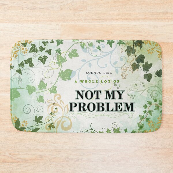 Item preview, Sound Like a Whole lot of Not My Problem  designed and sold by Makemedesign.