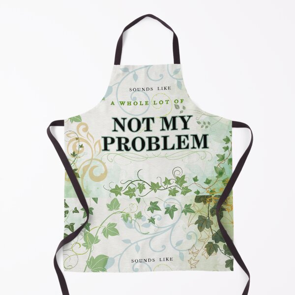 Item preview, Sound Like a Whole lot of Not My Problem designed and sold by Makemedesign.