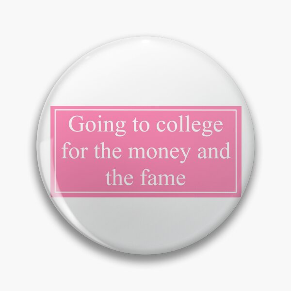 Item preview, Going to College for the Money and Fame designed and sold by MaggieEDoodles.