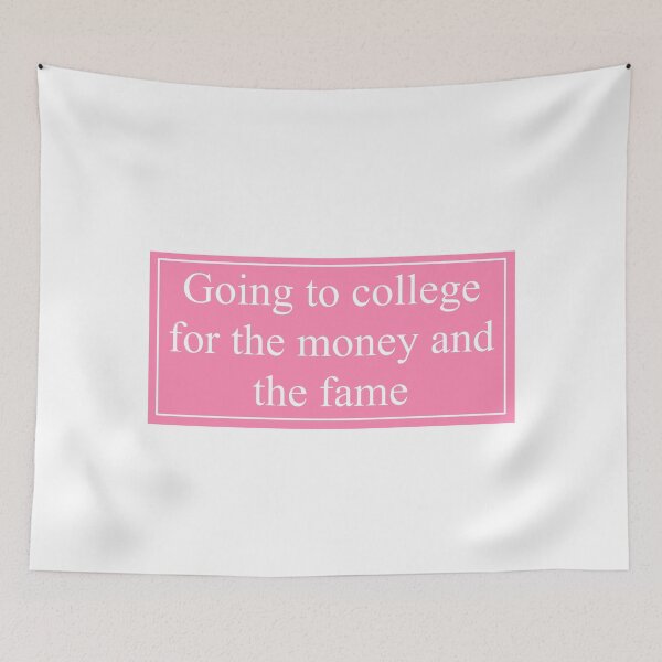 Item preview, Going to College for the Money and Fame designed and sold by MaggieEDoodles.