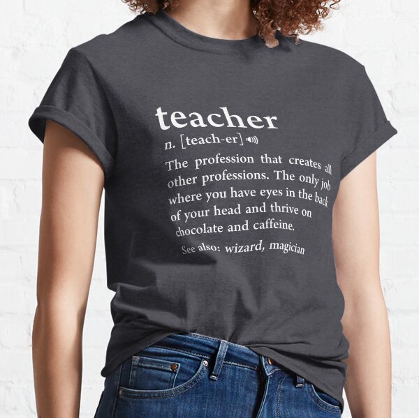 Teacher Definition Funny Noun Meaning Teacher Appreciation Gift Classic T-Shirt
