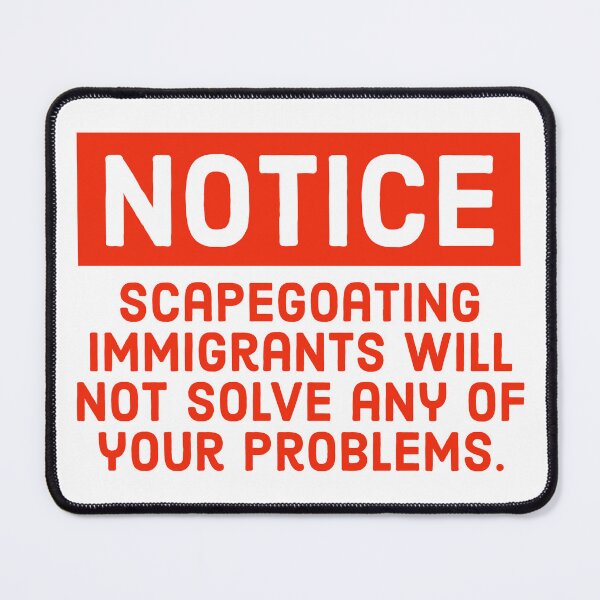 Item preview, Notice scapegoating immigrants will not solve your problems  designed and sold by Rachel the Artist .