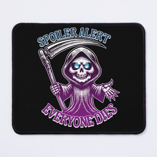 Item preview, Spoiler Alert: Everyone Dies - Funny Dark Grim Reaper Sarcams Humor Gift designed and sold by InkyGenies.