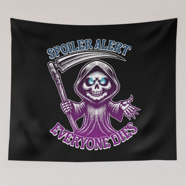 Item preview, Spoiler Alert: Everyone Dies - Funny Dark Grim Reaper Sarcams Humor Gift  designed and sold by InkyGenies.