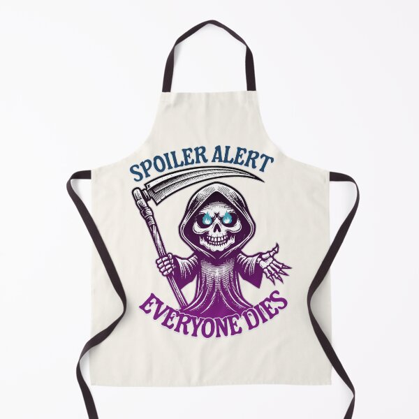 Item preview, Spoiler Alert: Everyone Dies - Funny Dark Grim Reaper Sarcams Humor Gift designed and sold by InkyGenies.