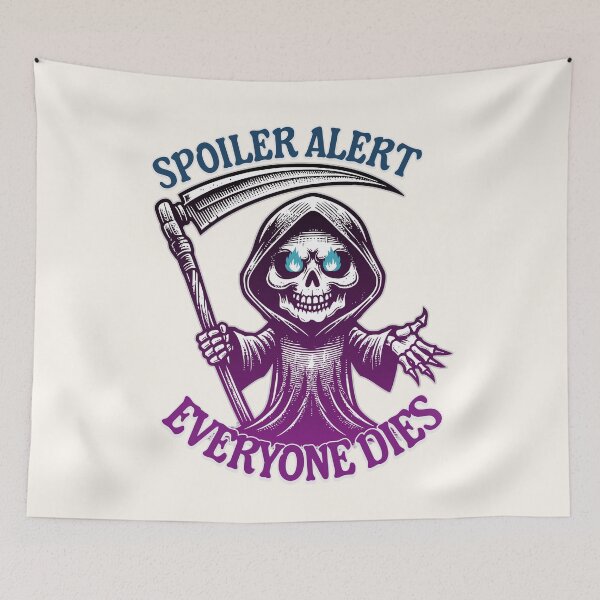 Item preview, Spoiler Alert: Everyone Dies - Funny Dark Grim Reaper Sarcams Humor Gift  designed and sold by InkyGenies.