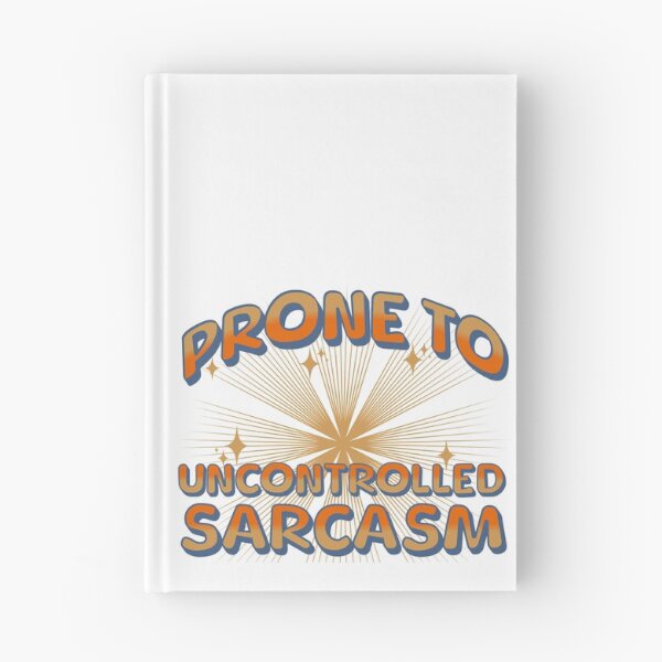 Item preview, Prone to uncontrolled sarcasm designed and sold by VariousGoodies.