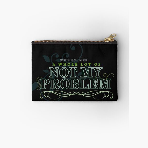 Item preview, Sound Like a Whole lot of Not My Problem designed and sold by Makemedesign.