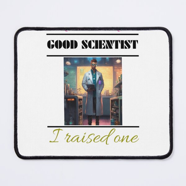 Item preview, I DON’T NEED A GOOD SCIENTIST designed and sold by Ethanabban.