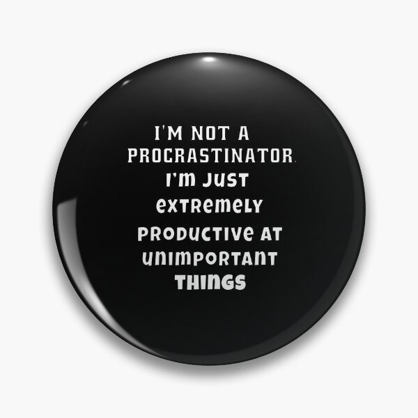 Item preview, Funny Sarcastic Humor I’m not a procrastinator. I’m just extremely productive at unimportant things designed and sold by fantasticdesign.