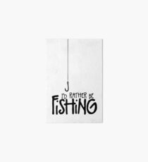 I'd rather be Fishing Hook Art Board Print