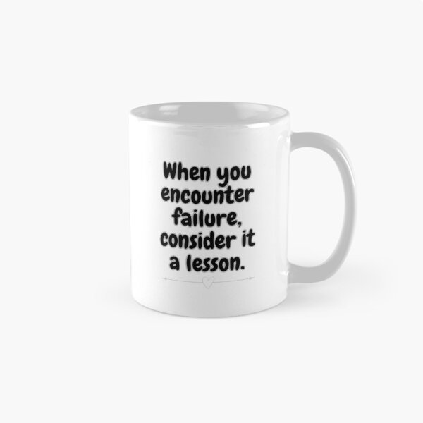 Item preview, "When you encounter failure, consider it a lesson." designed and sold by Sagorn.