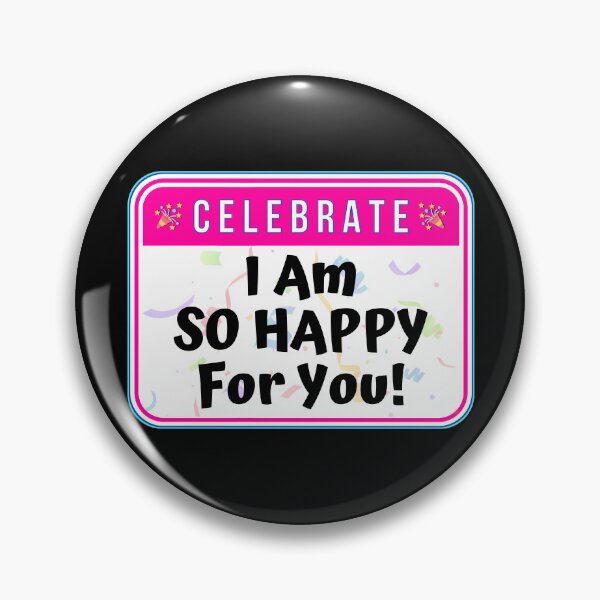 Item preview, CELEBRATE:  I Am So Happy For You! - funny celebration signs designed and sold by DesignsFromTW-S.
