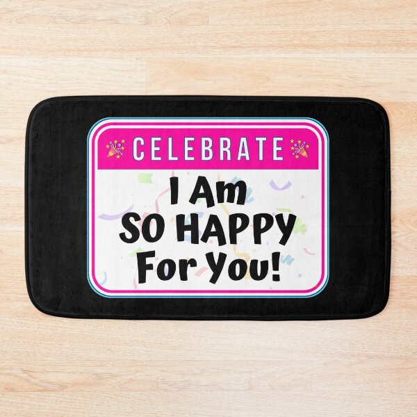 Item preview, CELEBRATE:  I Am So Happy For You! - funny celebration signs designed and sold by DesignsFromTW-S.