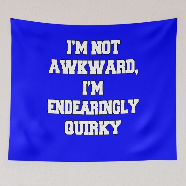 Item preview, Funny Sarcastic Humor I'm Not Awkward, I'm Endearingly Quirky designed and sold by fantasticdesign.