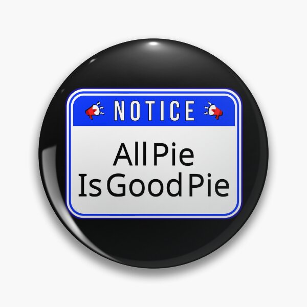 Item preview, NOTICE:  All Pie Is Good Pie - funny warning food signs designed and sold by DesignsFromTW-S.