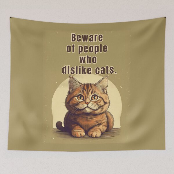 Item preview, BE OF PEOPLE WHO DISLIKE CATS KITTY QUOTES designed and sold by La Loca.