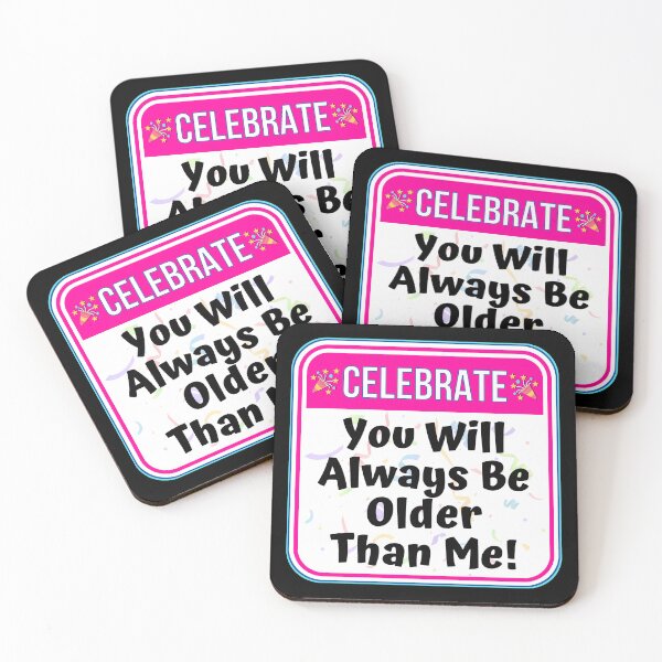 Item preview, CELEBRATE:  You Will Always Be Older Than Me! - funny celebration signs designed and sold by DesignsFromTW-S.