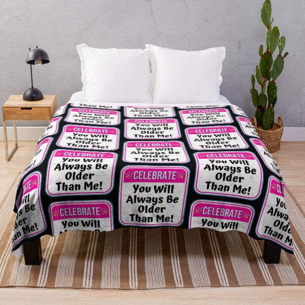 Item preview, CELEBRATE: You Will Always Be Older Than Me! - funny celebration signs designed and sold by DesignsFromTW-S.