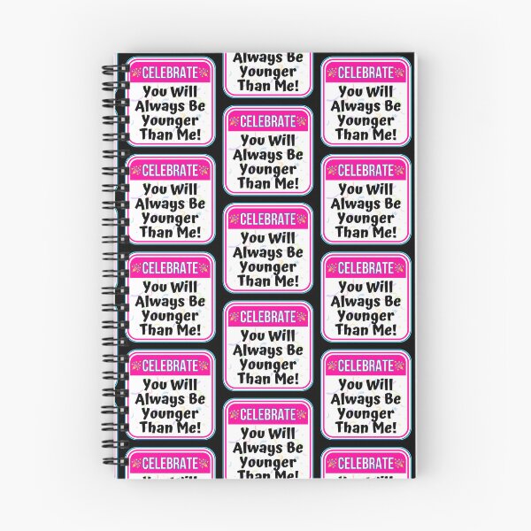 Item preview, CELEBRATE:  You Will Always Be Younger Than Me! - funny celebration signs designed and sold by DesignsFromTW-S.