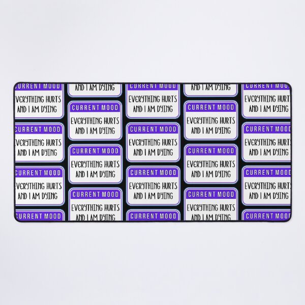 Item preview, CURRENT MOOD: Everything Hurts And I Am Dying - funny warning signs designed and sold by DesignsFromTW-S.