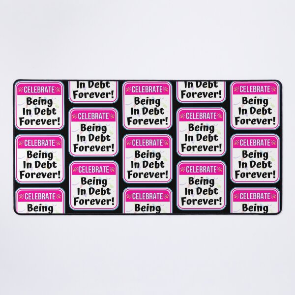 Item preview, CELEBRATE:  Being In Debt Forever! - funny celebration signs designed and sold by DesignsFromTW-S.