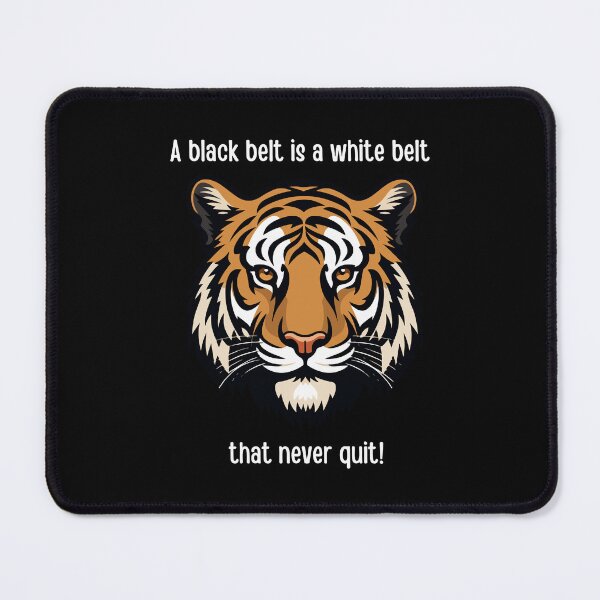 Item preview, Martial Arts, A Black Belt is a White Belt that Never Quit Tiger designed and sold by Polishthestone.
