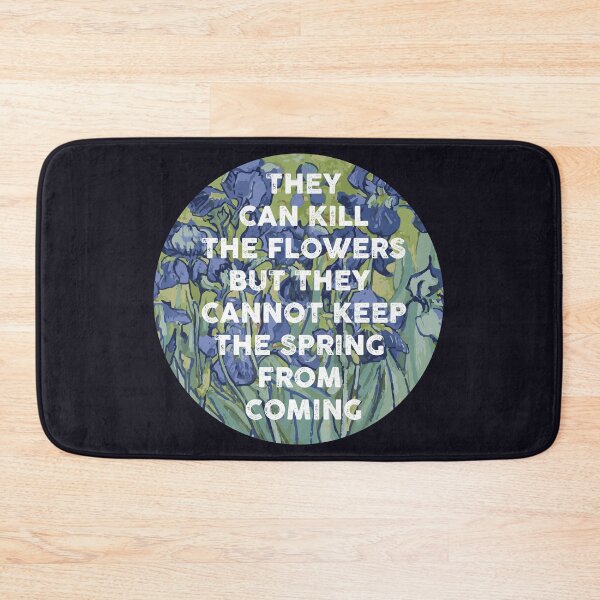 Item preview, They can kill the flowers but they cannot keep the spring from coming designed and sold by remerasnerdas.