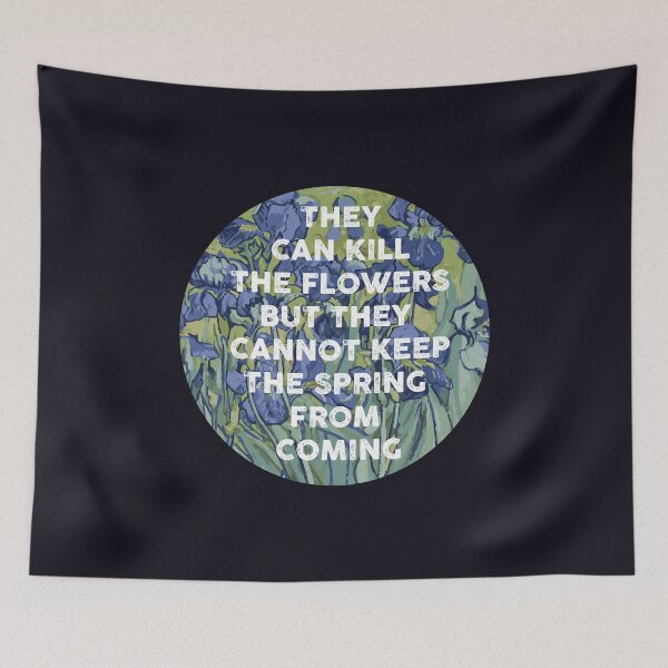 Item preview, They can kill the flowers but they cannot keep the spring from coming designed and sold by remerasnerdas.