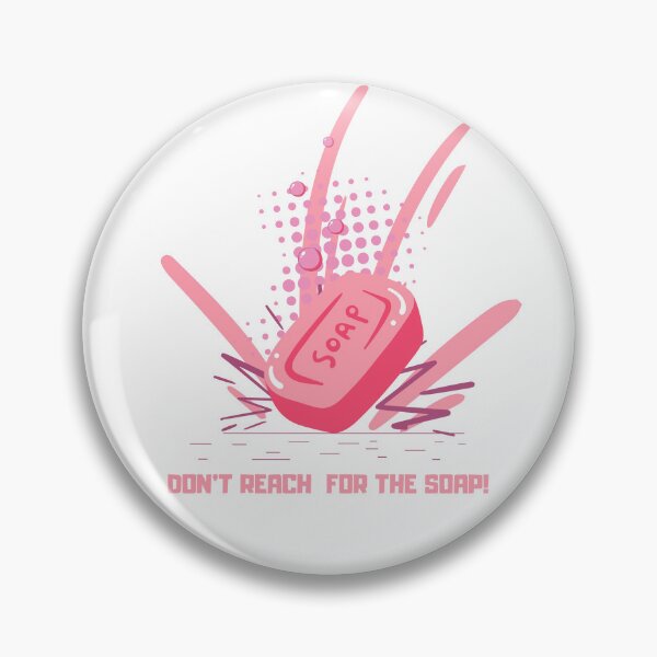 Item preview, DONT REACH FOR THE SOAP! designed and sold by RED-MOUSE.
